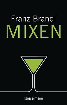 Mixen. Das große Cocktailbuch