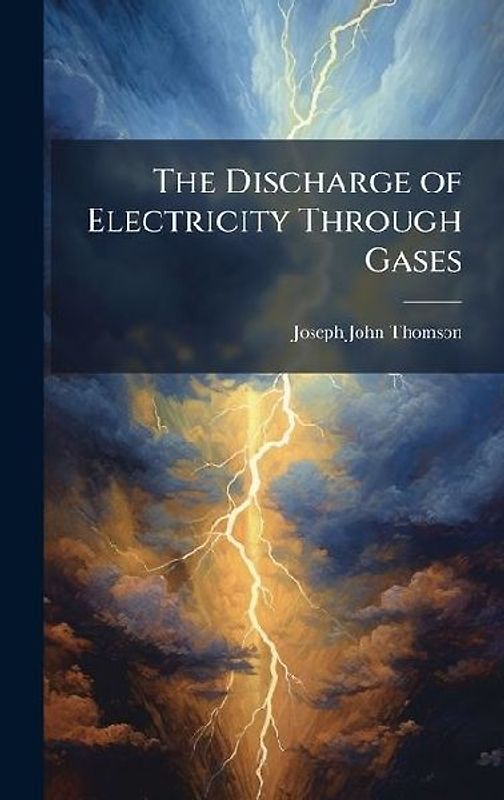 The Discharge of Electricity Through Gases