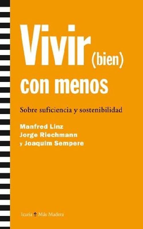 Vivir (bien) con menos : sobre suficiencia y sostenibilidad