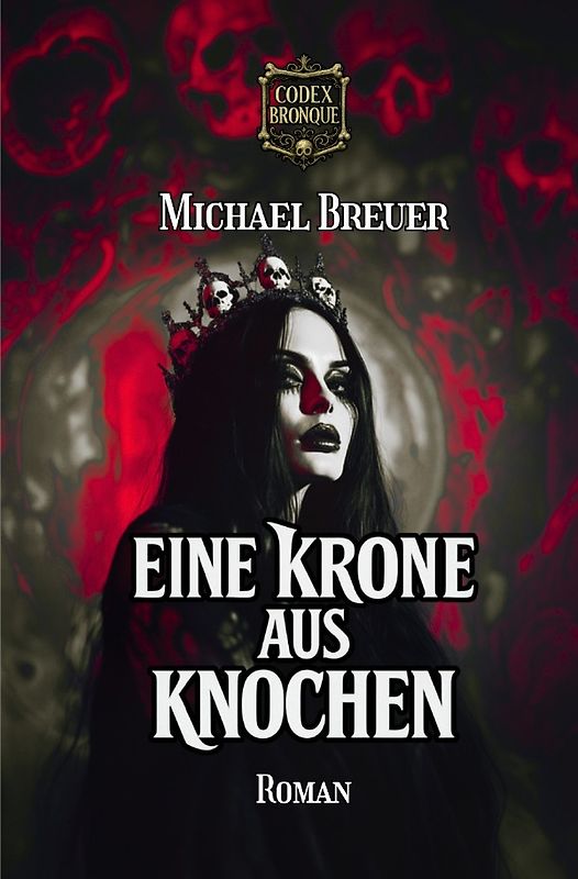 Codex Bronque / Eine Krone aus Knochen (Codex Bronque 1)