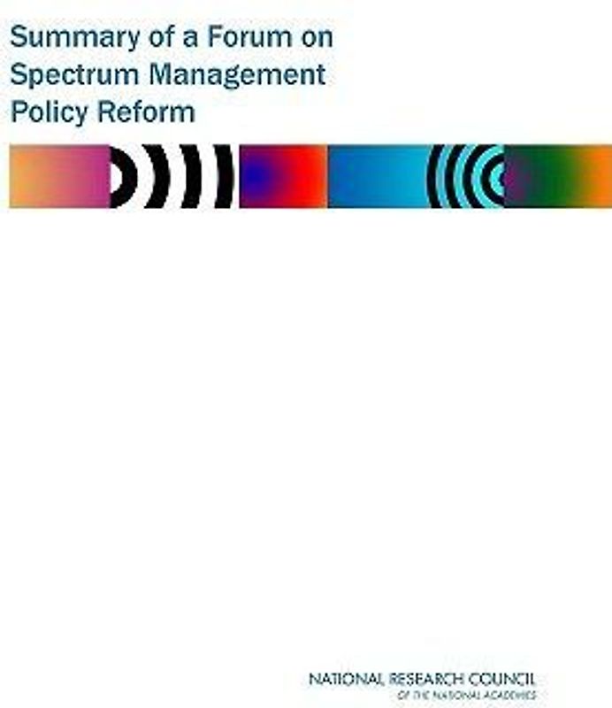 Summary of a Forum on Spectrum Management Policy Reform