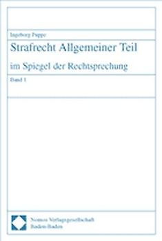 Strafrecht Allgemeiner Teil im Spiegel der Rechtsprechung / Die Lehre vom Tatbestand, Rechtswidrigkeit, Schuld