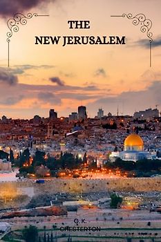 The New Jerusalem by G. K. Chesterton