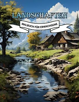Landschaften Malbuch Für Erwachsene: Entdecken Sie 50 Wunderschön Landschaftsbilder mit tropischen Stränden, wunderschönen Städten, Bergen, ländlichen ... dient der Entspannung und dem Stressabbau