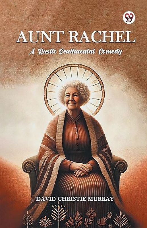 Aunt Rachel A Rustic Sentimental Comedy