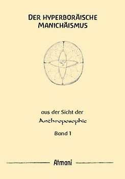 Der hyperboräische Manichäismus Band 1