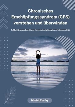 Chronisches Erschöpfungssyndrom (CFS) verstehen und überwinden: Schlafstörungen bewältigen für gesteigerte Energie und Lebensqualität