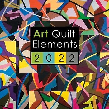 Art Quilt Elements 2022