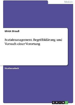 Sozialmanagement. Begriffsklärung und Versuch einer Verortung