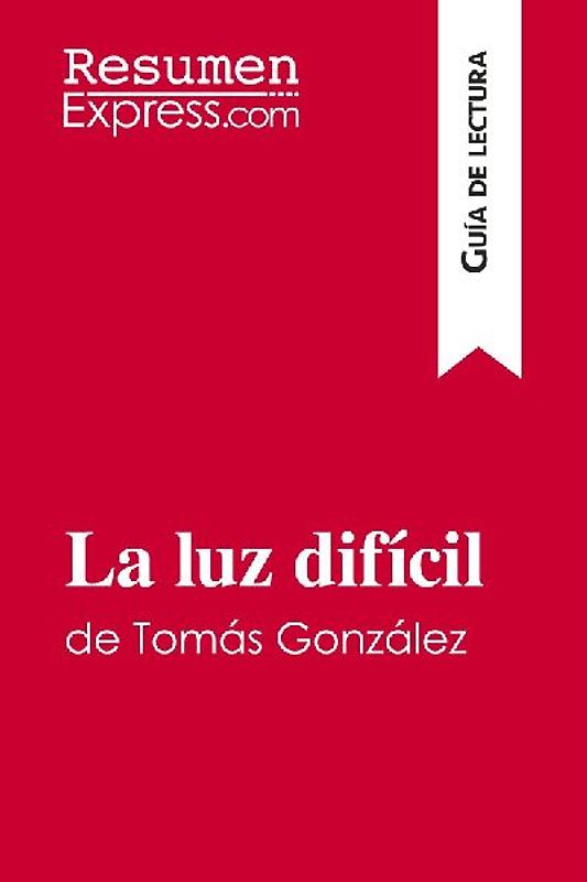 La luz difícil de Tomás González (Guía de lectura)