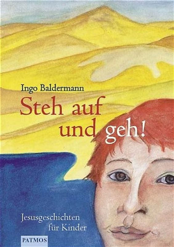 Steh auf und geh! - Jesusgeschichten für Kinder
