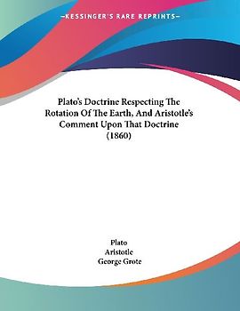 Plato's Doctrine Respecting The Rotation Of The Earth, And Aristotle's Comment Upon That Doctrine (1860)