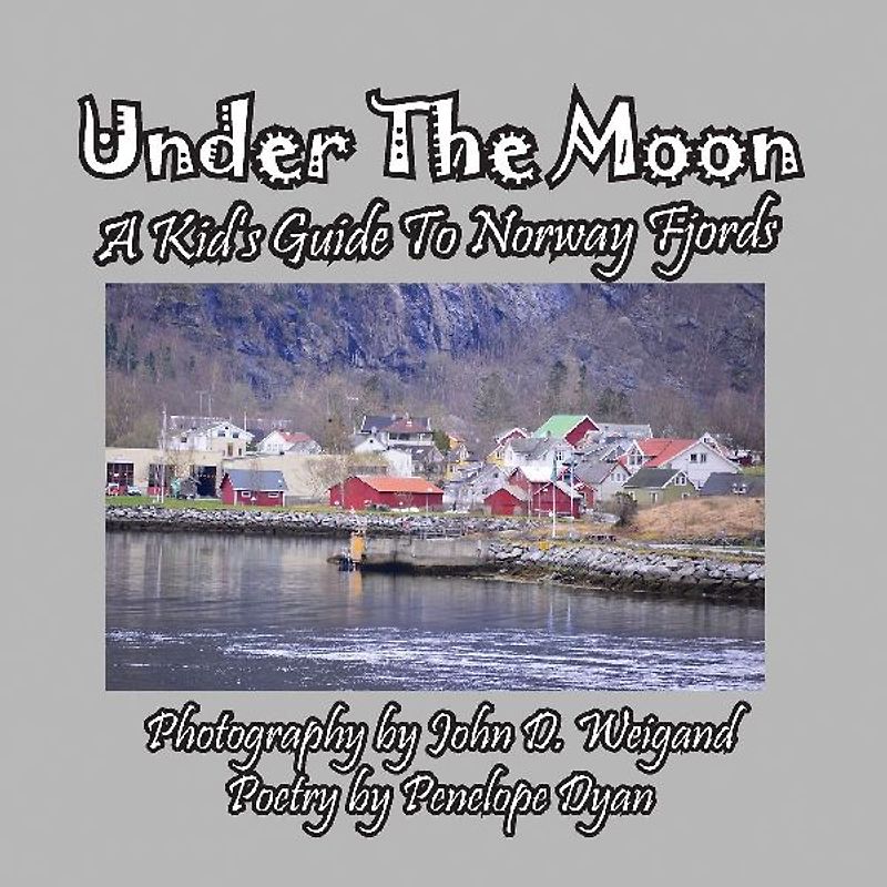 Under the Moon -- A Kid's Guide To Norway Fjords