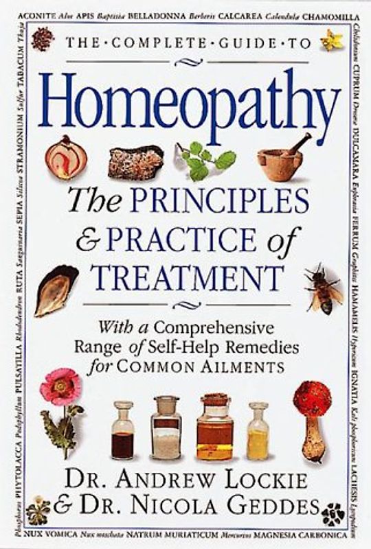 The Complete Guide to Homeopathy: The Principles and Practice ofTreatment