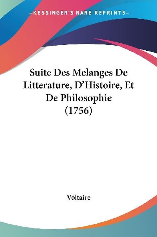 Suite Des Melanges De Litterature, D'Histoire, Et De Philosophie (1756)