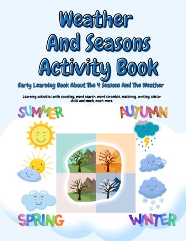 Weather And Seasons Activity Book: Early Learning Book About The 4 Seasons And The Weather.