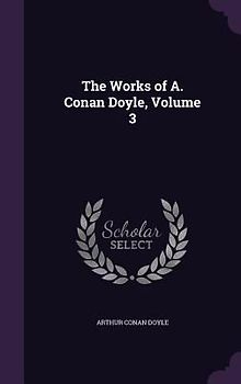 The Works of A. Conan Doyle, Volume 3