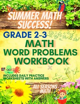 Summer Math Success: 2nd and 3rd Grade Math Word Problems Workbook: Addition, Subtraction, Multiplication and Division Word Problems for Kids Ages 8-9 with Answers