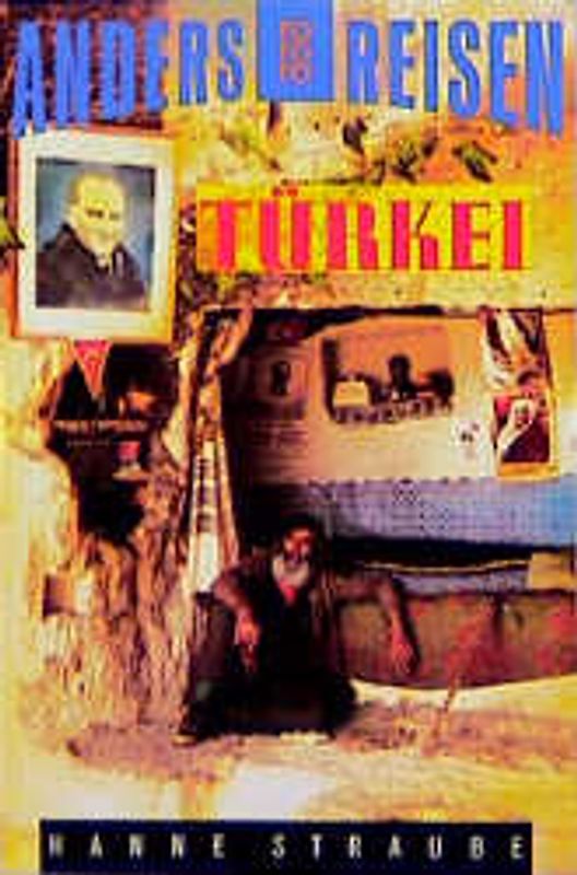 Türkei. Ein Reisebuch in den Alltag. (Anders reisen)