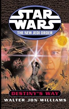 Star Wars: The New Jedi Order - Destiny's Way - Williams, Walter Jon