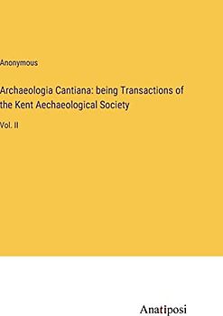 Archaeologia Cantiana: being Transactions of the Kent Aechaeological Society: Vol. II
