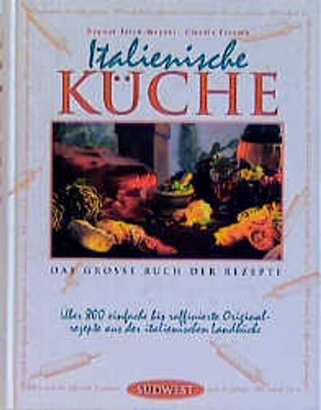 Das grosse Buch der italienischen Küche. 1000 Rezepte