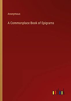 A Commonplace Book of Epigrams