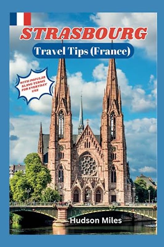 Strasbourg Travel Tips (France): Discover the most up-to-date and amazing places to explore in Strasbourg, along with current information and guides on when to go, what to do, and places to see.