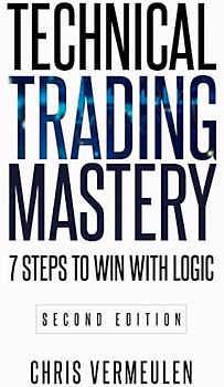 Technical Trading Mastery, Second Edition: 7 Steps To Win With Logic