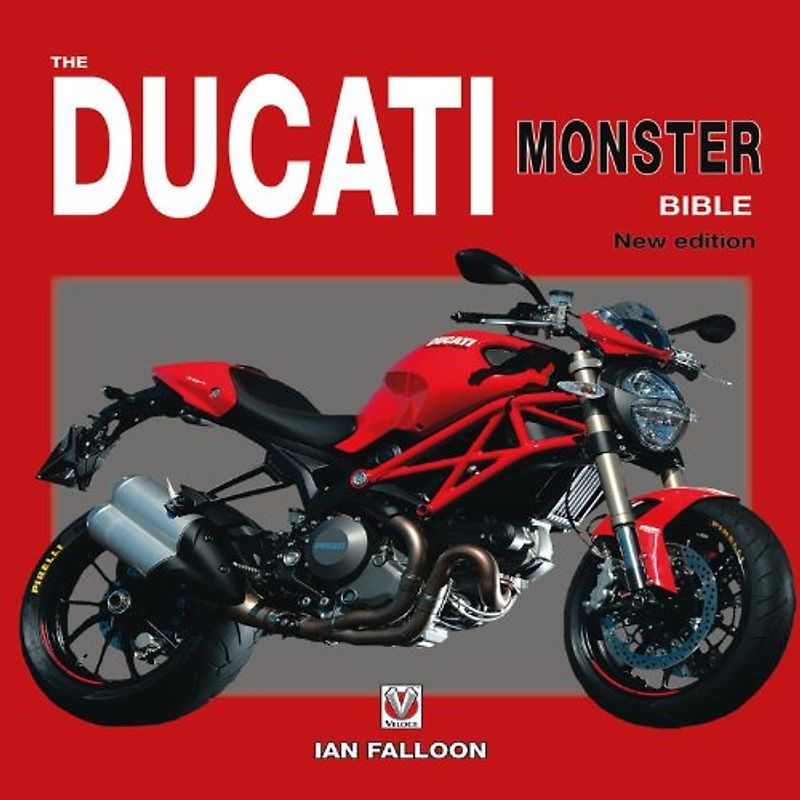 Ducati Monster Bible: New Updated & Revised Edition (Bible (Wiley)) - Falloon, Ian