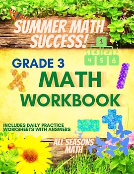 Summer Math Success: 3rd Grade Summer Math Workbook: 6 Months of Worksheets: Addition, Subtraction, Multiplication and Division, Fractions and More for Kids with Answers