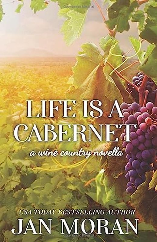 Life is a Cabernet: A Wine Country Novella (Heartwarming Family Sagas - Stand-Alone Fiction)