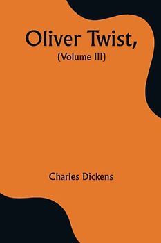 Oliver Twist, (Volume III)