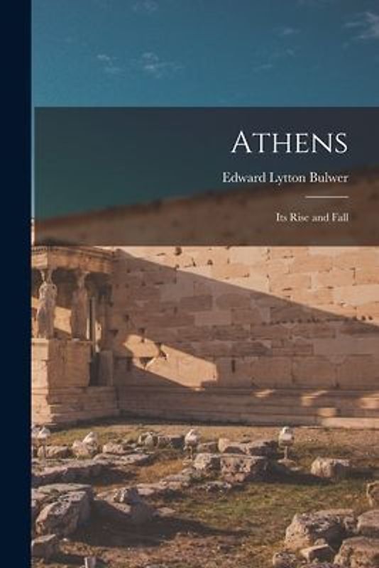 Athens: Its Rise and Fall