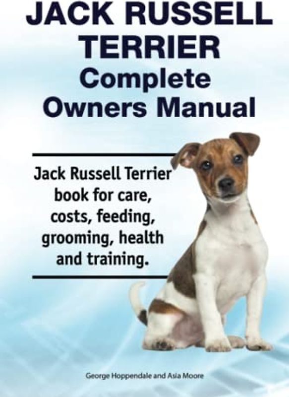 Jack Russell Terrier Complete Owners Manual. Jack Russell Terrier book for care, costs, feeding, grooming, health and training.
