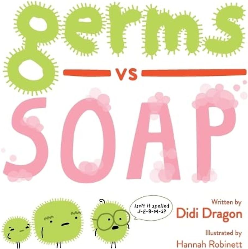 Germs vs. Soap: A Silly Hygiene Book about Washing Hands!