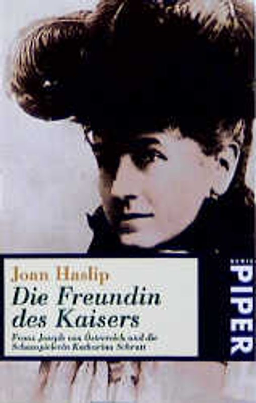 Die Freundin des Kaisers. Franz Joseph von Österreich und Schauspielerin Katharina Schratt