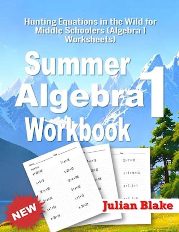 Summer Math Algebra 1 Workbook: Hunting Equations in the Wild for Middle Schoolers (Algebra 1 Worksheets)