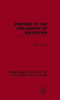 Preface to the philosophy of education (International Library of the Philosophy of Education Volume 24)