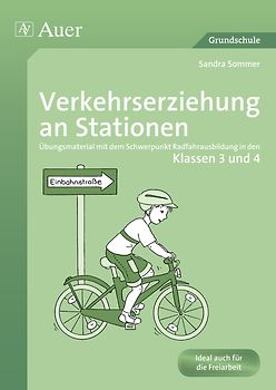 Verkehrserziehung an Stationen 3/4. Übungsmaterial mit dem Schwerpunkt Radfahrausbildung in den Klassen 3 und 4