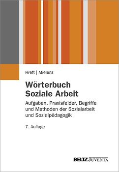 Wörterbuch Soziale Arbeit.. Aufgaben, Praxisfelder, Begriffe und Methoden der Sozialarbeit und Sozialpädagogik.