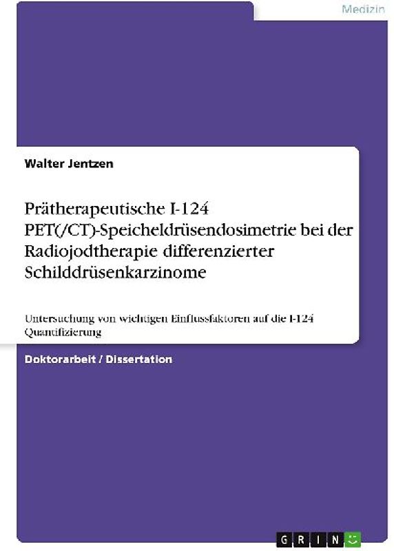 Prätherapeutische I-124 PET(/CT)-Speicheldrüsendosimetrie bei der Radiojodtherapie differenzierter Schilddrüsenkarzinome