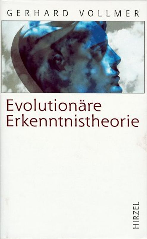 Evolutionäre Erkenntnistheorie. Angeborene Erkenntnisstrukturen im Kontext von Biologie, Psychologie, Linguistik, Philosophie und Wissenschaftstheorie