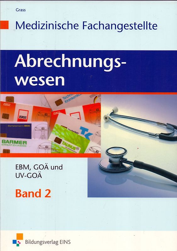 Abrechnungswesen für die Medizinische Fachangestellte. Band 2: EBM, GOÄ und UV-GOÄ: Schülerband