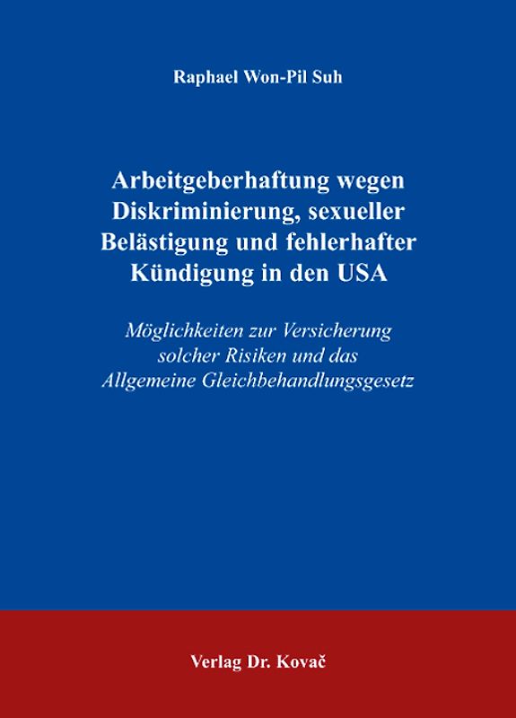 Arbeitgeberhaftung wegen Diskriminierung, sexueller Belästigung und fehlerhafter Kündigung in den USA