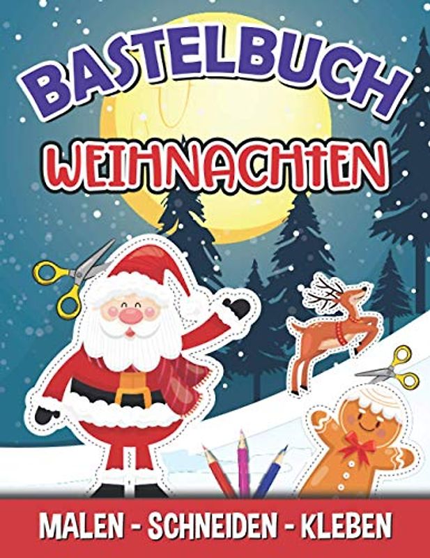 Bastelbuch Weihnachten I Malen, Schneiden, Kleben: Das große Ausschneidebuch zu Weihnachten mit Scherenführerschein I Bastelbuch für Jungen und Mädchen zur Weihnachtszeit