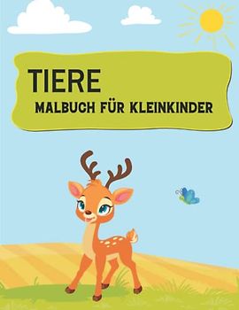 Tiere Malbuch für Kleinkinder: Ein Kinder-Malbuch mit niedlichen Tieren, Vögeln, Wasserwesen |Einfache, riesige und lustige Bilder für frühes Lernen | Kindergarten und Vorschule, Jungen und Mädchen
