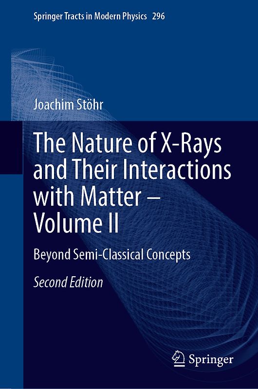 The Nature of X-Rays and Their Interactions with Matter—Volume II