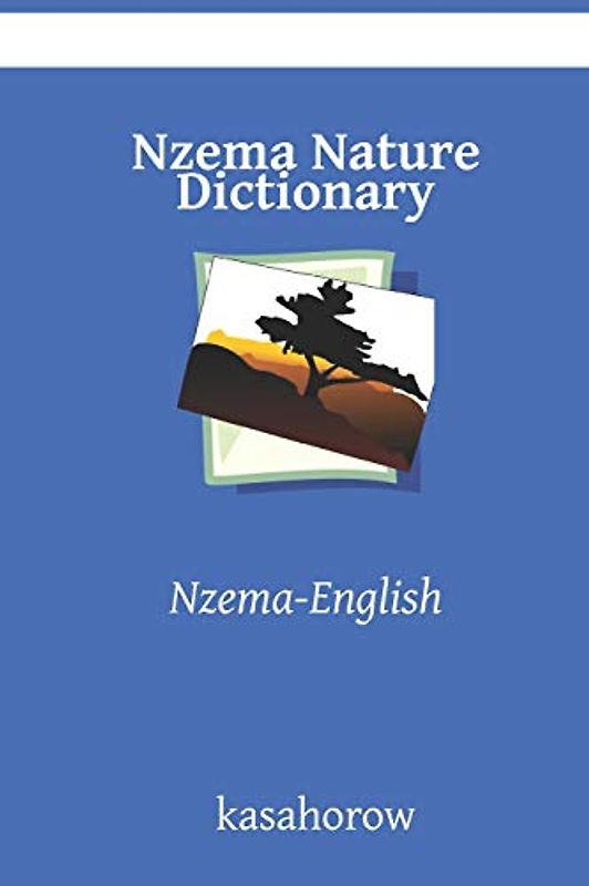 Nzema Nature Dictionary: Nzema-English (English Nzema, Band 7)