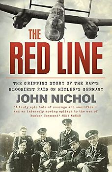 The Red Line: The Gripping Story of the RAF’s Bloodiest Raid on Hitler’s Germany